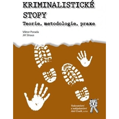 Kriminalistické stopy - Teorie metodologie prax - Viktor Porada