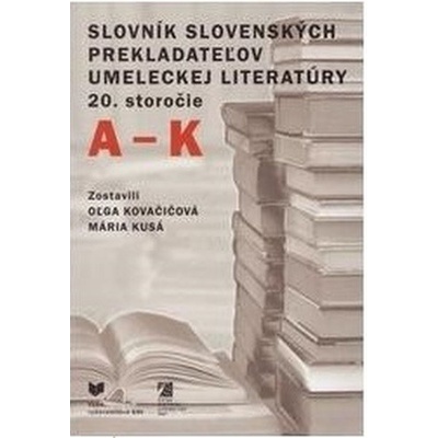 Slovník slovenských prekladateľov umeleckej literatúry 20. storočie A-K
