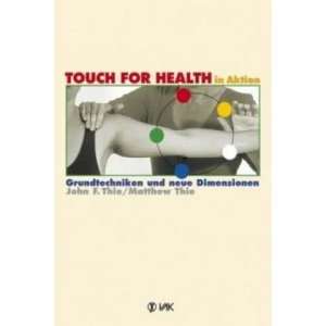 TOUCH FOR HEALTH in Aktion | John F. Thie, Matthew Thie (2012)