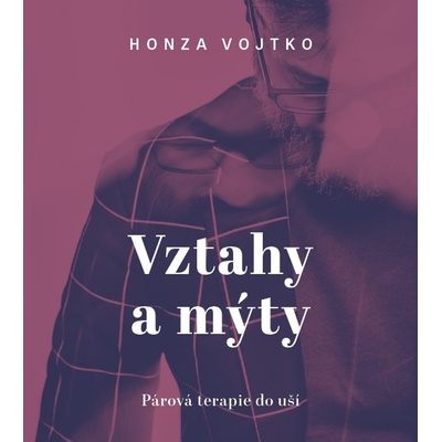 Vztahy a mýty - Honza Vojtko