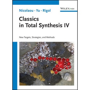 Classics in Total Synthesis IV - New Targets, Strategies, and Methods | K. C. Nicolaou (ISBN: 9783527348770)