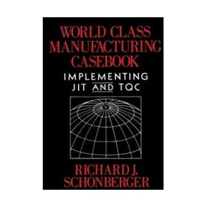 World Class Manufacturing Casebook | Richard J Schonberger (1987)