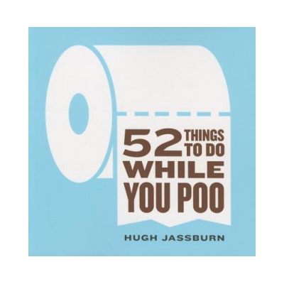 Sourcebooks 52 Things to Do While You Poo | Hugh Jassburn