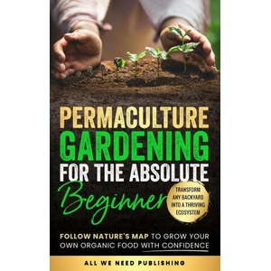 Permaculture Gardening for the Absolute Beginner | Josie Beckham (2023)