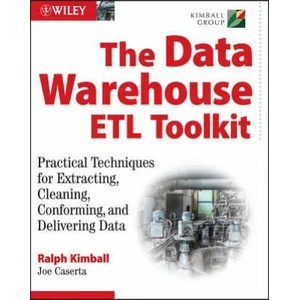 Data Warehouse ETL Toolkit - Practical Techniques for Extracting, Cleaning, Conforming and Delivering Data | Ralph Kimball, Joe Caserta (ISBN: 9780764567575)