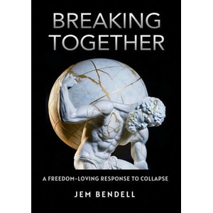 Breaking Together | Jem Bendell (ISBN: 9781399954471)