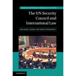 The UN Security Council and International Law | Michael Wood, Eran Sthoeger (ISBN: 9781108728737)