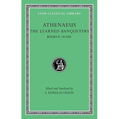 Learned Banqueters, Volume IV: Books 8-10.420e - Athenaeus