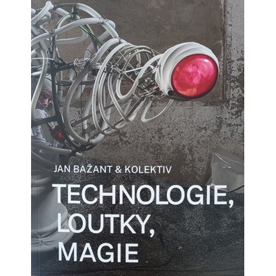 Technologie, loutky, magie - Jan Bažant