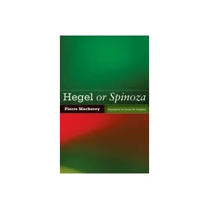 Hegel or Spinoza | Pierre Macherey (2011)