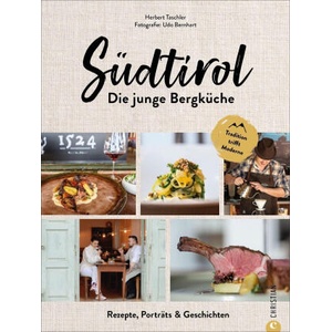Südtirol: Die junge Bergküche | Udo Bernhart, Natascha Afanassjew, Vera Bahlk, Julia Gschwilm, Sibylle Segovia, Claudia Theis-Passaro, Karin Weidlich (ISBN: 9783959615532)