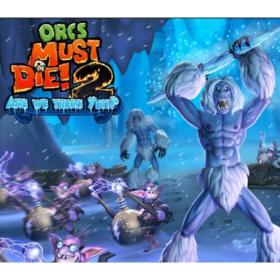 Orcs Must Die! 2 Are We There Yeti?