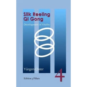 Silk Reeling Qi Gong: Development of Vitality | Barbara Zahn, Yuergen Oster (ISBN: 9781505348514)