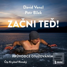 Začni teď! Průvodce otužováním -… David Vencl, Petr Bílek