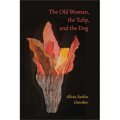 Old Woman, the Tulip, and the Dog, The | Alicia Suskin Ostriker