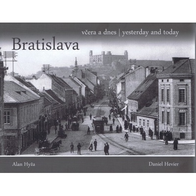 Bratislava včera a dnes Daniel Hevier