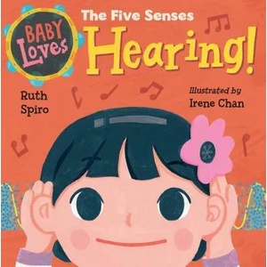 Baby Loves the Five Senses: Hearing! | Ruth Spiro, Irene Chan (ISBN: 9781623541026)