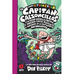 CACC. 7 EL CAPITÁN CALZONCILLOS Y LA GRAN BATALLA CONTRA EL MOCOSO CHICO BIÓNICO | Dav Pilkey (2022)