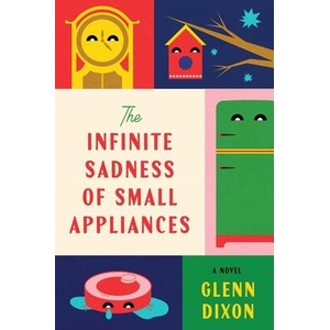 The Infinite Sadness of Small Appliances (ISBN: 9781668097267)
