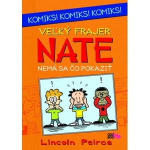 Veľký frajer Nate Nemá sa čo pokaziť | Lincoln Peirce (ISBN: 9788075441713)
