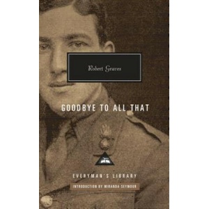 Goodbye to All That: Introduction by Miranda Seymour | Robert Graves (ISBN: 9781101907986)