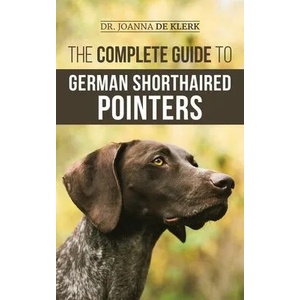Complete Guide to German Shorthaired Pointers | Joanna de Klerk (ISBN: 9781952069734)