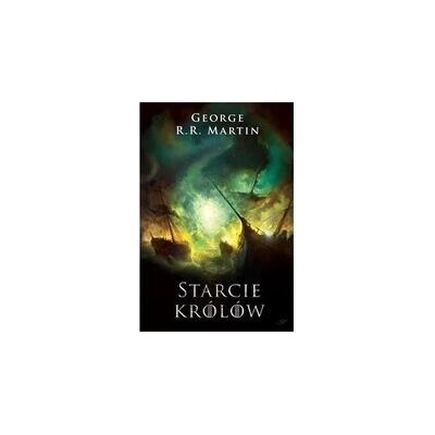 Starcie królów. Pieśń Lodu i Ognia. Tom 2 | George R. R. Martin