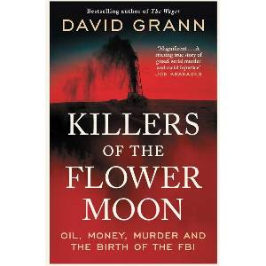 Killers of the Flower Moon: Oil, Money, Murder and the Birth of the FBI (ISBN: 9781398540651)