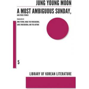 Most Ambiguous Sunday and Other Stories | Jung Young-moon (ISBN: 9781564789167)