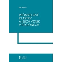 PRŮMYSLOVÉ KLASTRY A JEJÍCH VZNIK V REGIONECH - Jan Stejskal