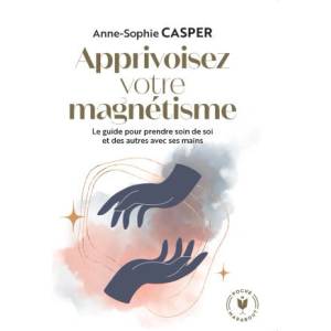 Apprivoisez votre magnétisme | Anne-Sophie Casper (ISBN: 9782501172929)