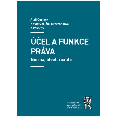 Účel a funkce práva - Norma, ideál, realita