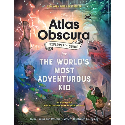 The Atlas Obscura Explorer's Guide for the World's Most Adventurous Kid - (Thuras Dylan)