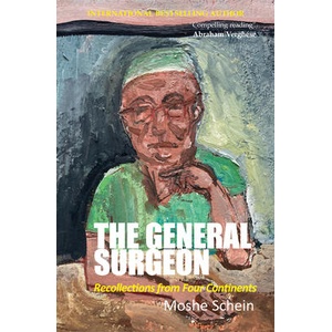 The General Surgeon: Recollections from Four Continents | Moshe Schein (ISBN: 9781913755652)