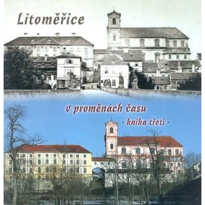 Litoměřice v proměnách času 3 - Josef Rotter, Vitalij Marek