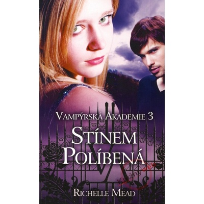 Vampýrská akademie 3 - Stínem políbená - Richelle Mead