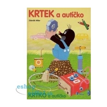 Krtek a autíčko/Krtko a autíčko - Zdeněk Miler