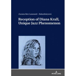 Reception of Diana Krall, Unique Jazz Phenomenon | Zuzana Ben Lassoued-Balazsházyová (ISBN: 9783631745755)