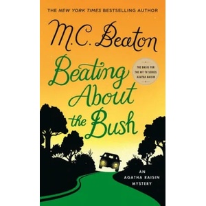 Beating about the Bush: An Agatha Raisin Mystery | M. C. Beaton (ISBN: 9781250157737)