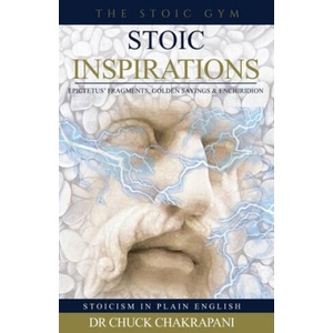 Stoic Inspirations: Epictetus' Fragments, Golden Sayings & Enchiridion | Chuck Chakrapani (ISBN: 9780920219409)