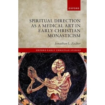 Image 1 of Spiritual Direction as a Medical Art in Early Christian Monasticism | Zecher, Jonathan L.
