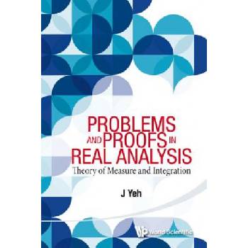 Problems And Proofs In Real Analysis: Theory Of Measure And Integration | J. Yeh