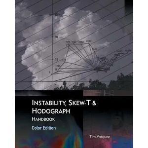 Instability, Skew-T & Hodograph Handbook | Tim Vasquez (ISBN: 9780996942331)