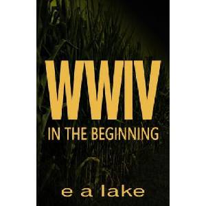 W W I V: In The Beginning | E a Lake (ISBN: 9781500235178)