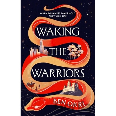 Waking the Warriors - Ben Okri