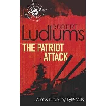Robert Ludlum's The Patriot Attack - Covert On... - Robert Ludlum