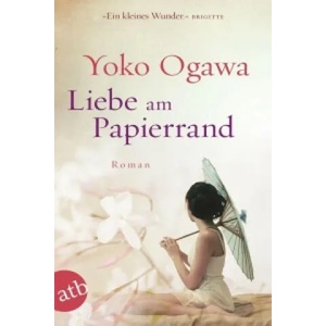 Liebe am Papierrand | Yoko Ogawa, Ursula Gräfe, Kimiko Nakayama-Ziegler (ISBN: 9783746631233)