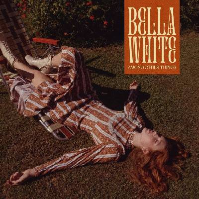 Bella White - Among Other Things (LP) (0888072496118)