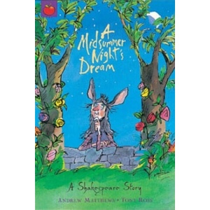 Shakespeare Story: A Midsummer Night's Dream | Andrew Matthews (ISBN: 9781841213323)