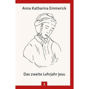 Das zweite Lehrjahr Jesu | Anna Katharina Emmerick (2018)